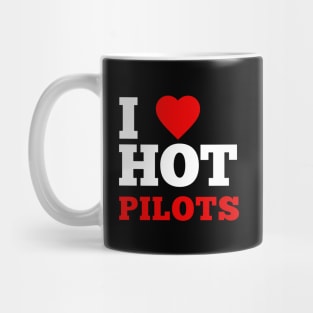 I Love Hot Pilots Mug